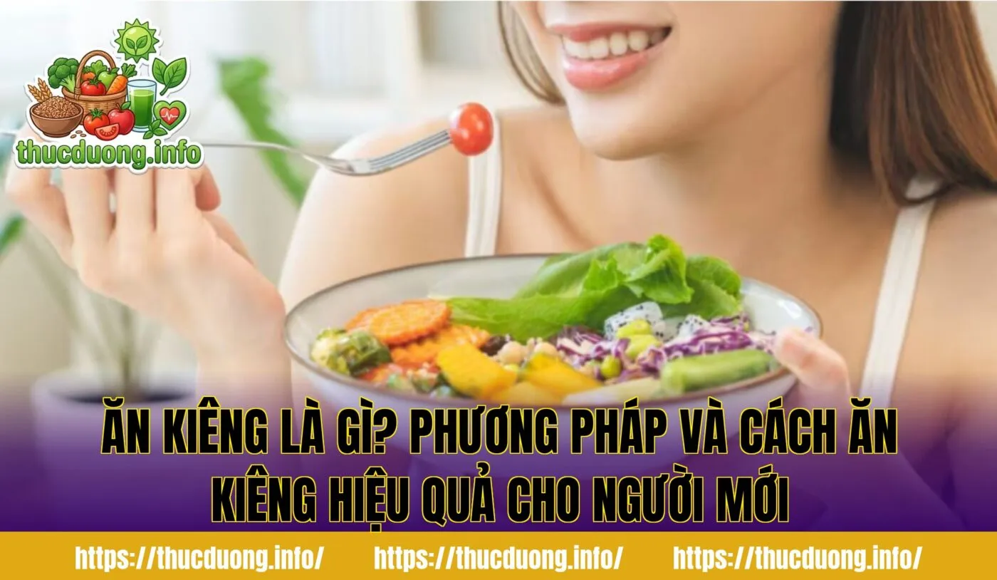 Ăn Kiêng Là Gì? Phương Pháp Và Cách Ăn Kiêng Hiệu Quả Cho Người Mới