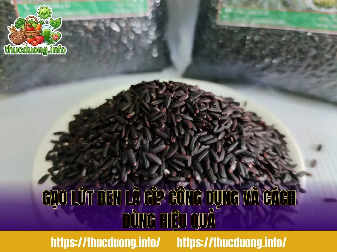 Gạo Lứt Đen Là Gì? Công Dụng Và Cách Dùng Hiệu Quả