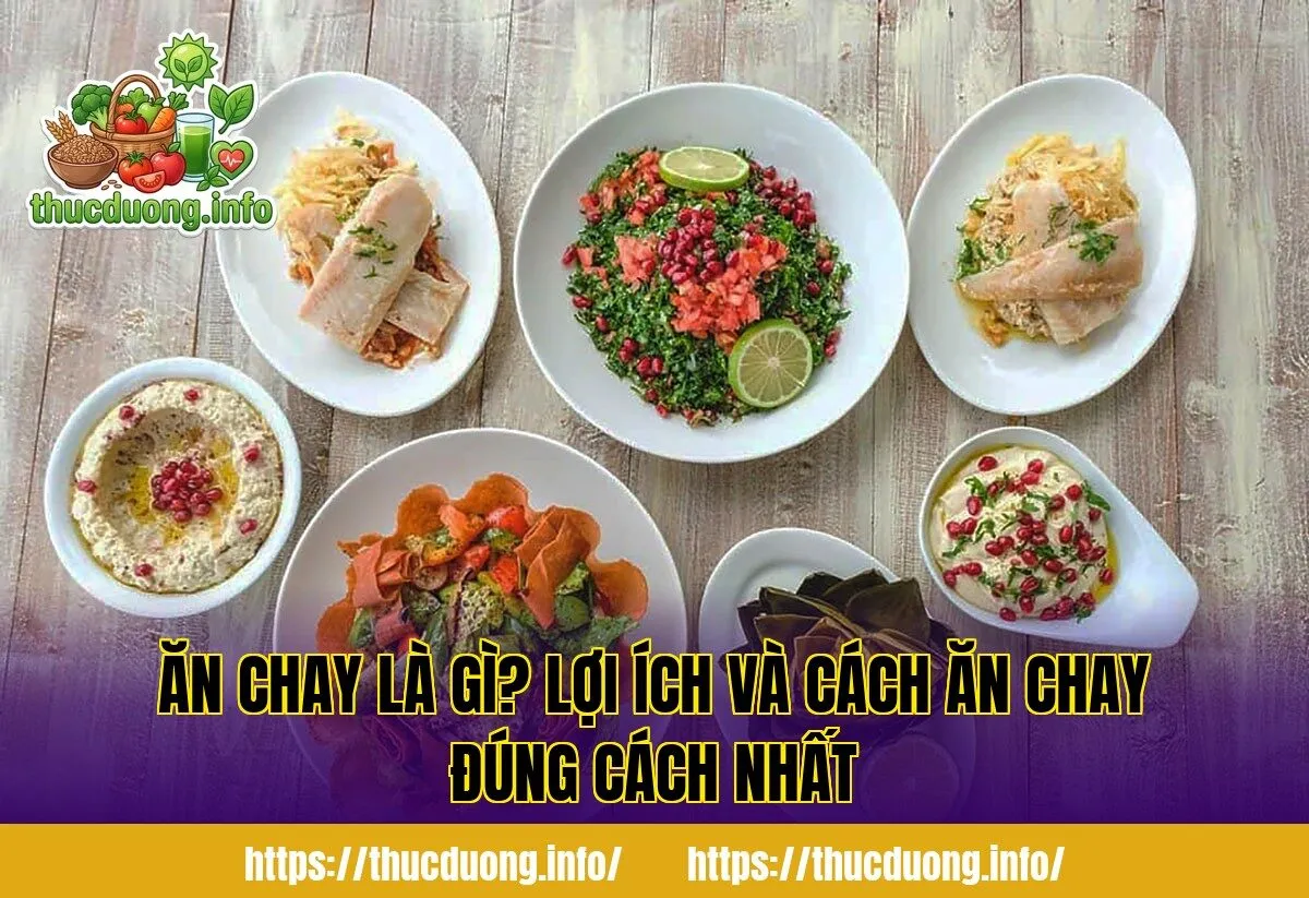 Ăn Chay Là Gì? Lợi Ích Và Cách Ăn Chay Đúng Cách Nhất