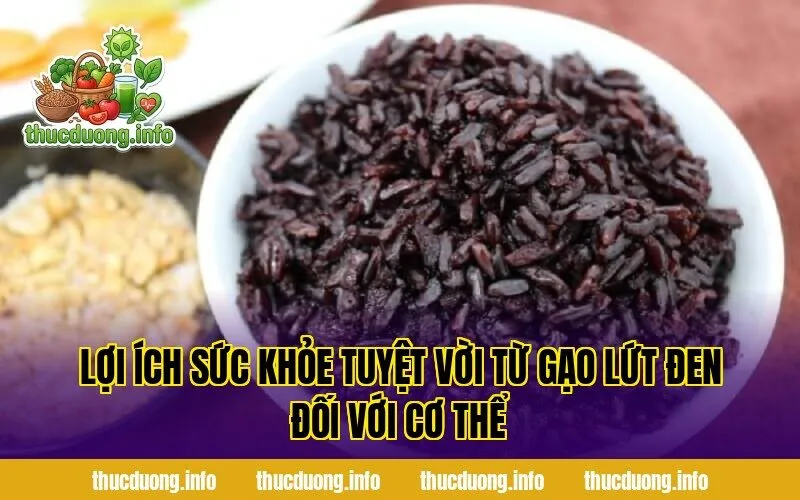 Lợi ích sức khỏe tuyệt vời từ gạo lứt đen đối với cơ thể