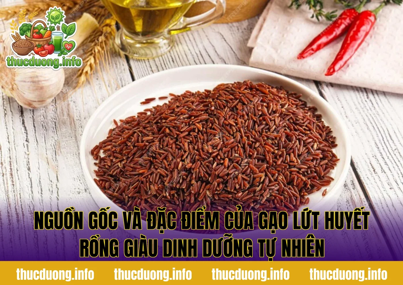 Nguồn gốc và đặc điểm của gạo lứt huyết rồng giàu dinh dưỡng tự nhiên
