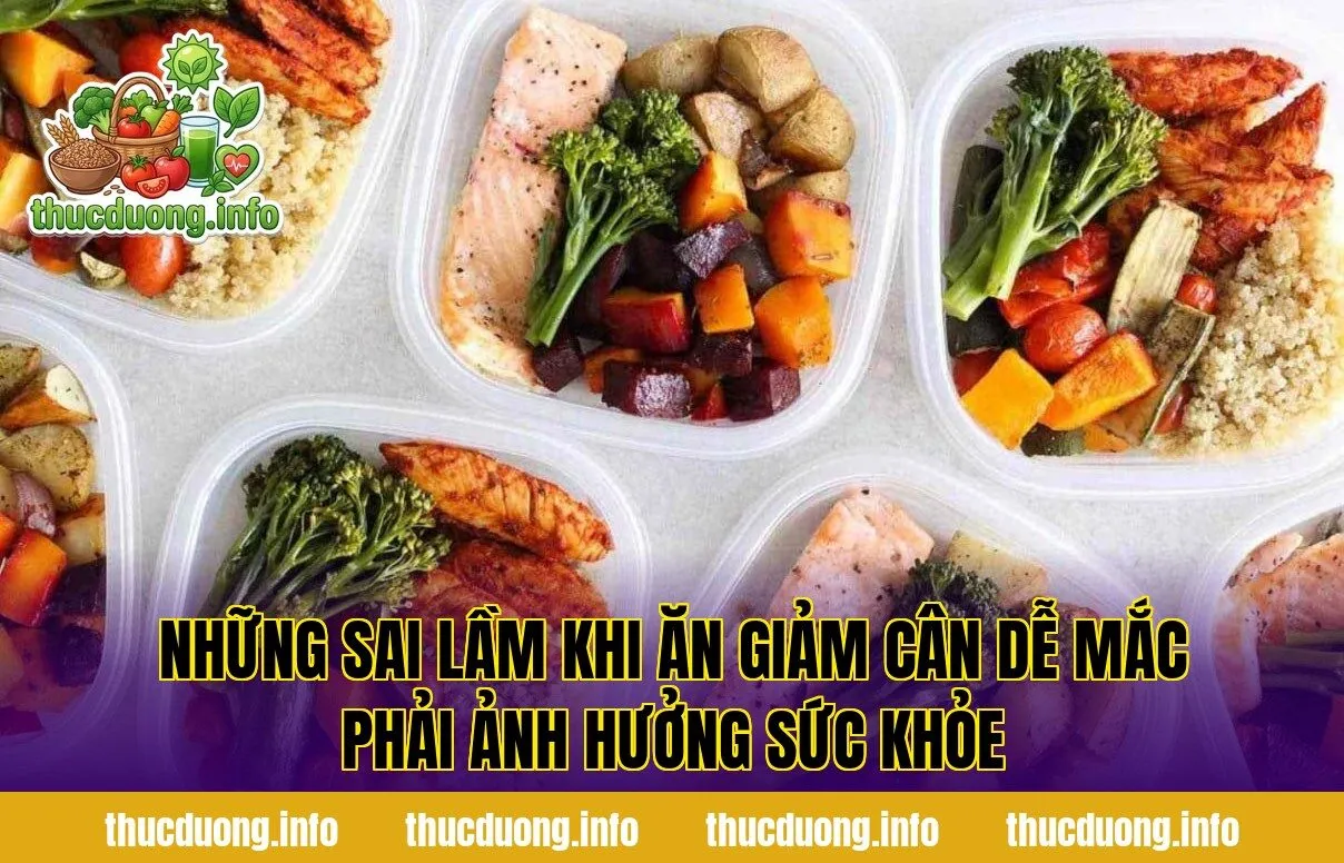 Những sai lầm khi ăn giảm cân dễ mắc phải ảnh hưởng sức khỏe