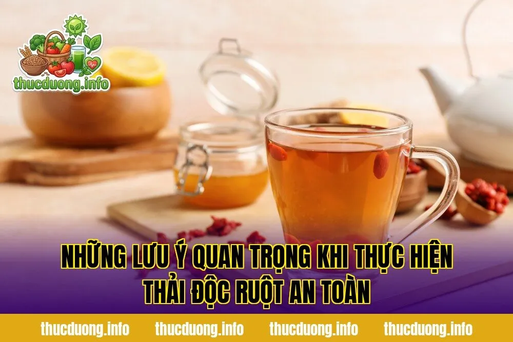 Những lưu ý quan trọng khi thực hiện thải độc ruột an toàn