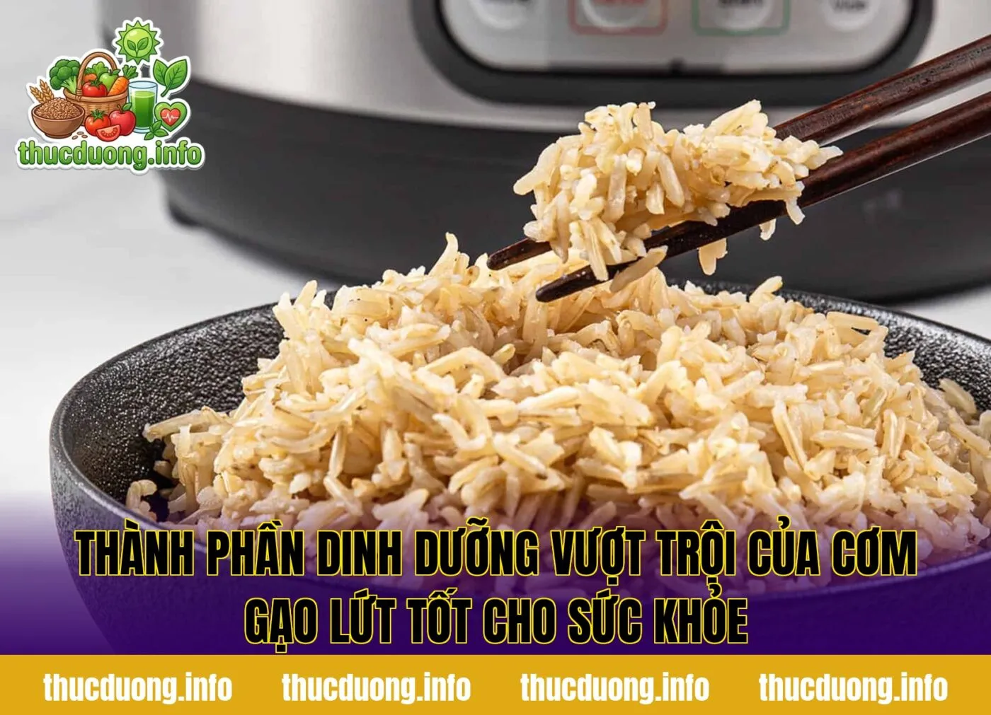 Thành phần dinh dưỡng vượt trội của cơm gạo lứt tốt cho sức khỏe