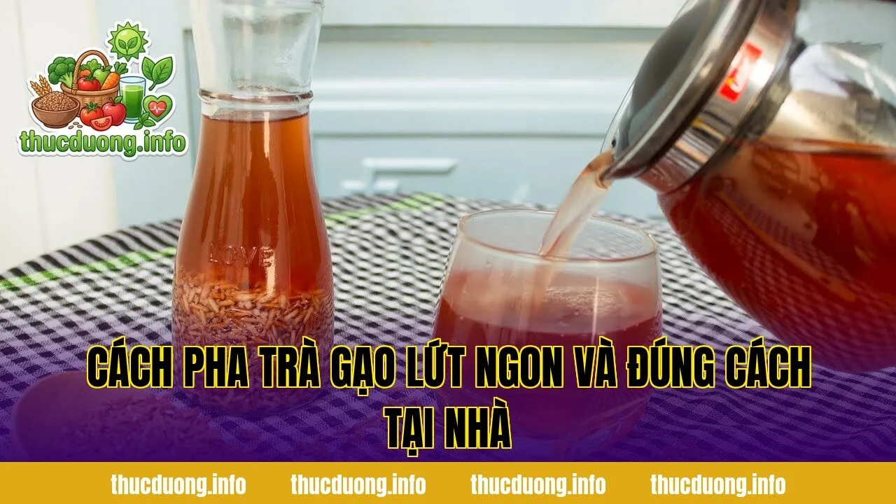 Cách pha trà gạo lứt ngon và đúng cách tại nhà