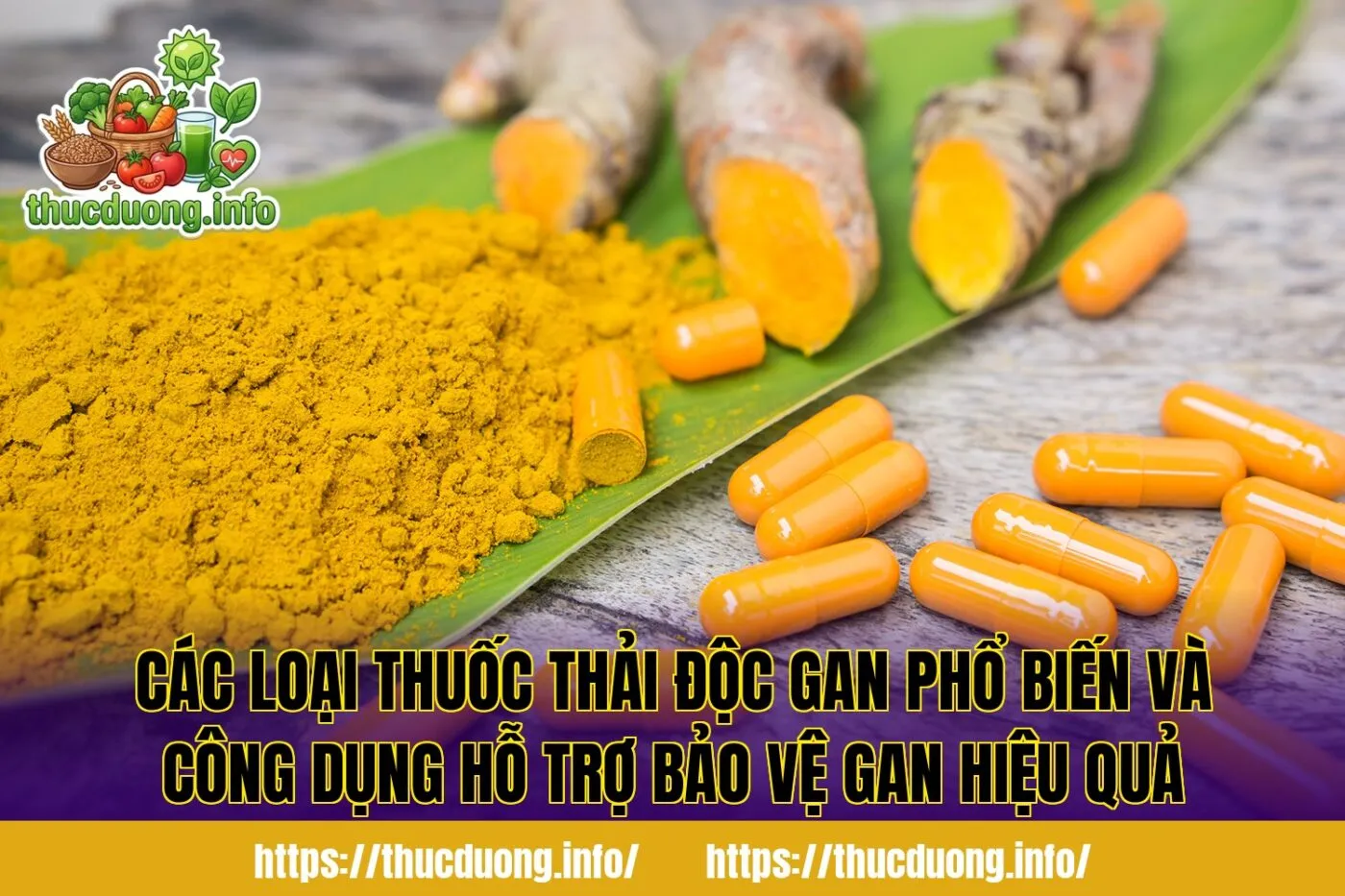 Các loại thuốc thải độc gan phổ biến và công dụng hỗ trợ bảo vệ gan hiệu quả