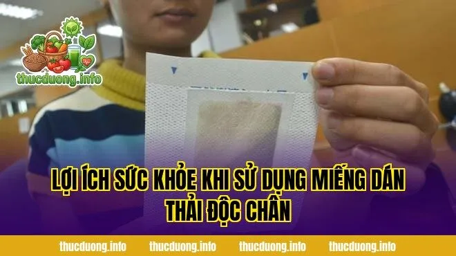Lợi ích sức khỏe khi sử dụng miếng dán thải độc chân