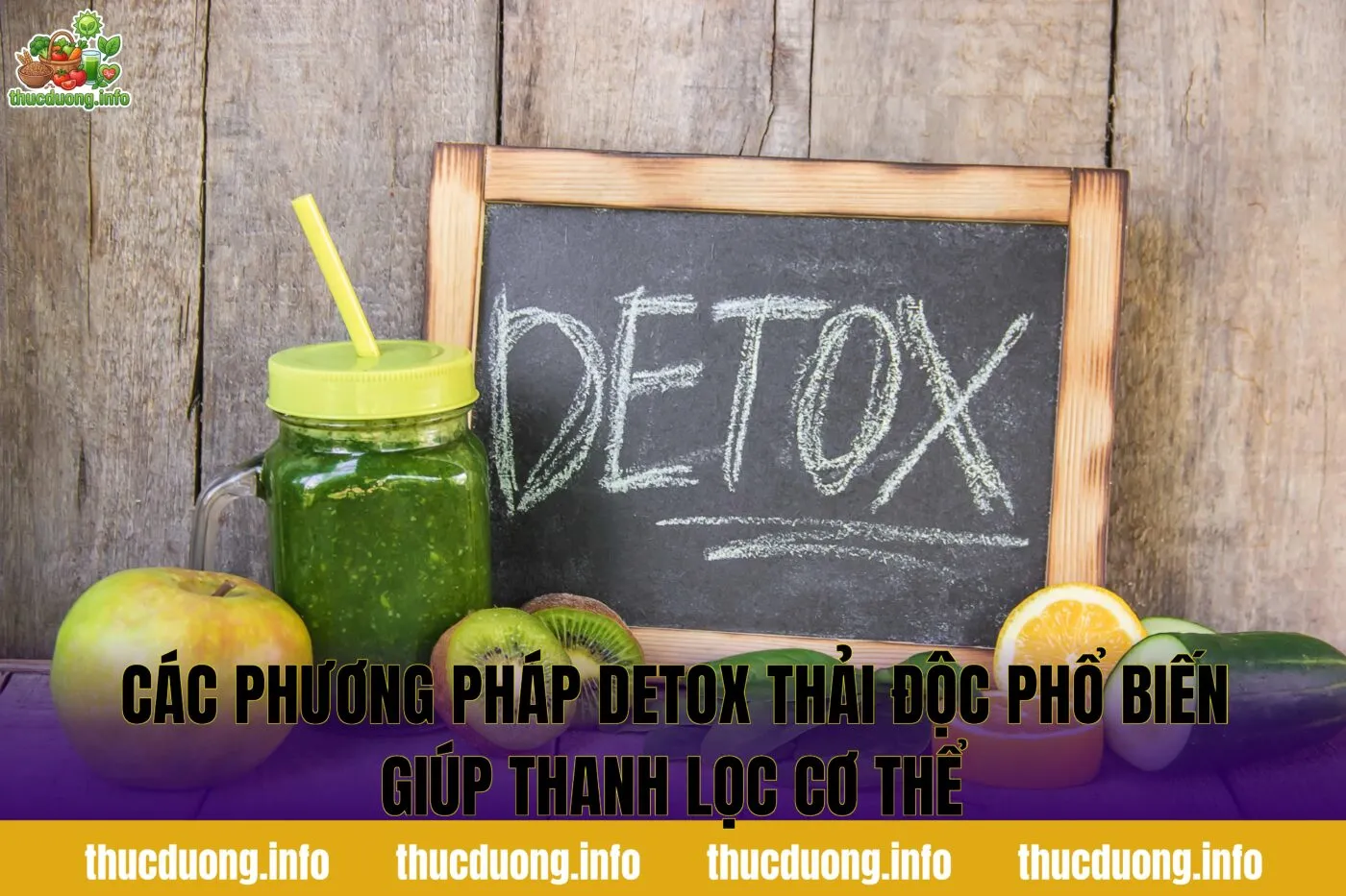 Các phương pháp detox thải độc phổ biến giúp thanh lọc cơ thể