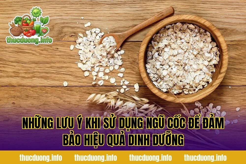 Những lưu ý khi sử dụng ngũ cốc để đảm bảo hiệu quả dinh dưỡng