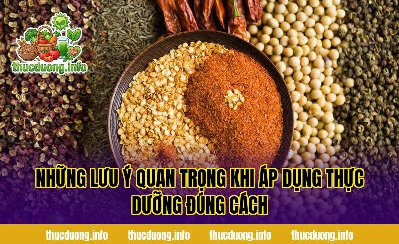 Những lưu ý quan trọng khi áp dụng thực dưỡng đúng cách
