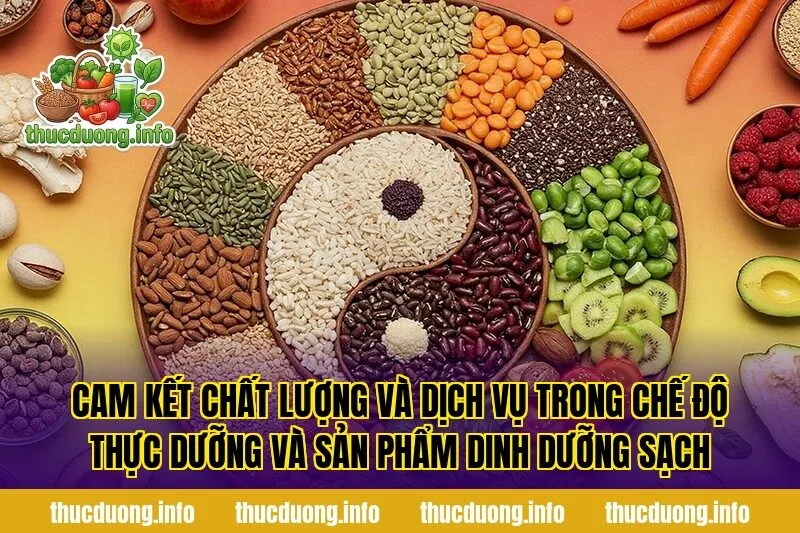 Cam kết chất lượng và dịch vụ trong chế độ thực dưỡng và sản phẩm dinh dưỡng sạch