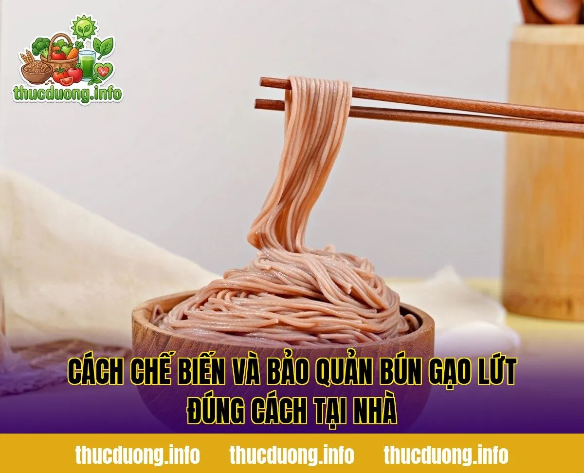 Cách chế biến và bảo quản bún gạo lứt đúng cách tại nhà
