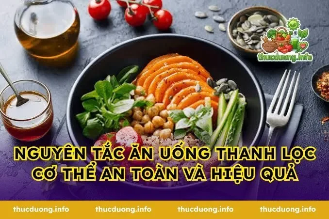 Nguyên tắc Ăn Uống Thanh Lọc Cơ Thể an toàn và hiệu quả