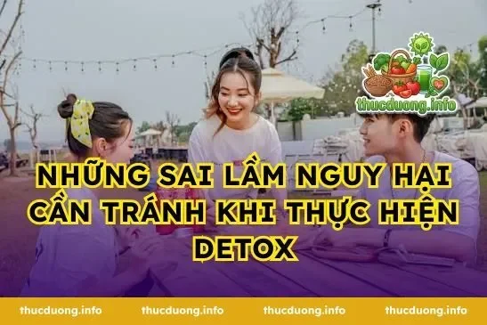Những sai lầm nguy hại cần tránh khi thực hiện detox